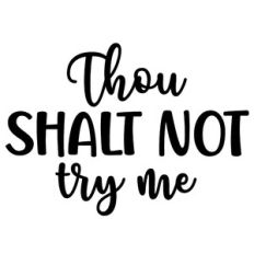 Thou Shall Not Try Me