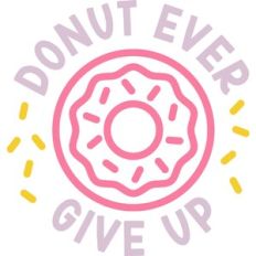 Donut Ever Give Up