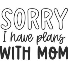 Sorry I Have Plans