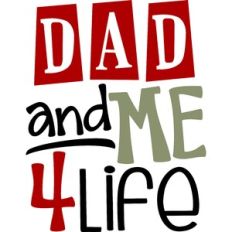 Dad And Me 4 Life