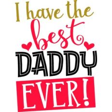 I Have The Best Daddy Ever