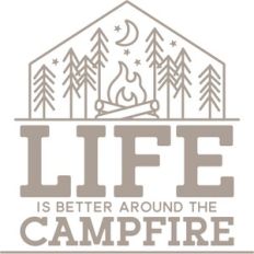 life is better around the campfire