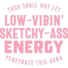 low vibin' sketchy energy