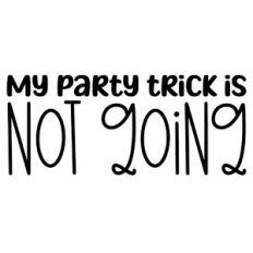 My Party Trick Is Not Going
