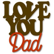 Love You Dad Welded Words