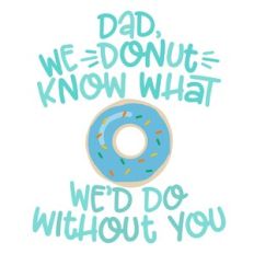Dad Donut Without You