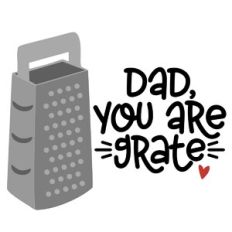 Dad You Are Grate