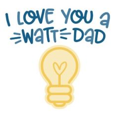 Love A Watt Dad