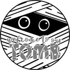 Welcome To Our Tomb - Round Mummy Design