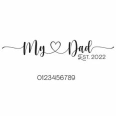 My Dad Est. Heart Quote and Year Numbers