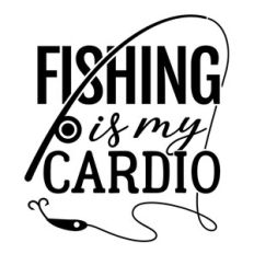 Fishing Is My Cardio