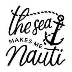 The Sea Makes Me Nauti