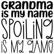 Grandma Is My Name Spoiling Is My Game