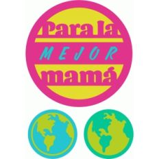 para la mejor mama del mundo