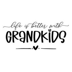 life is better with grandkids