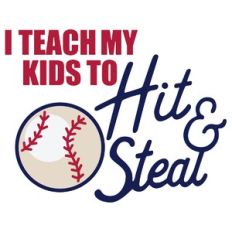 Teach My Kids to Hit and Steal