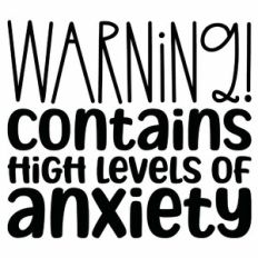 Warning Contains High Levels Of Anxiety Quote
