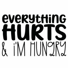 Everything Hurts And I'm Hungry Quote