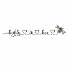 Daddy to Bee