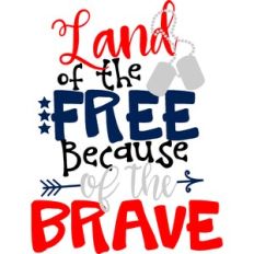 Land Of The Free Because Of The Brave