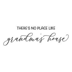 there's no place like grandma's house