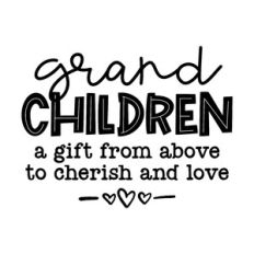 grandchildren a gift from above to cherish and love