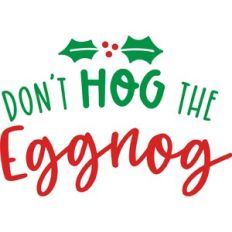 Don't Hog the Eggnog
