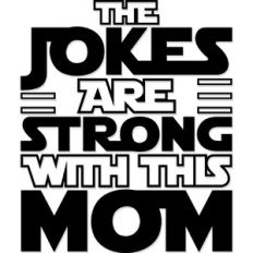 The Jokes are Strong with this Mom