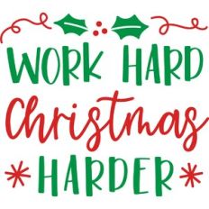Work Hard Christmas Harder