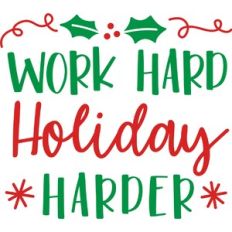 Work Hard Holiday Harder