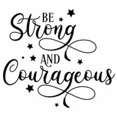 Be Strong And Courageous Quote