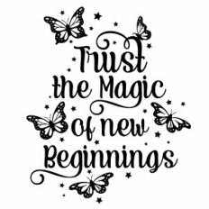 Trust The Magic Of New Beginnings Butterfly Quote