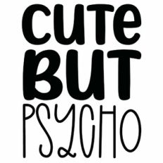 Cute By Psycho Quote