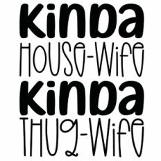 Kinda House-Wife Kinda Thug-Wife Quote
