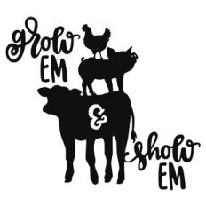 Grow Em and Show Em Phrase