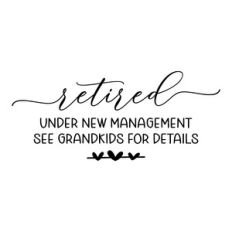 retired under new management see grandkids