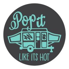 Pop It Like It's Hot Camper