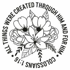 All Things Were Created Through Him And For Him Floral Circle Quote