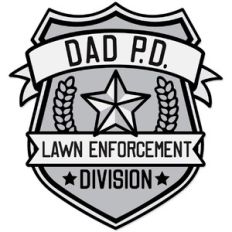 Dad P.D. Badge Lawn Enforcement Division