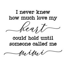 i never knew how much love my heart could hold until someone called me