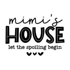mimi's house let the spoiling begin