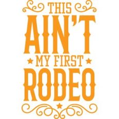 Ain't My First Rodeo