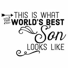 This Is What The World's Best Son Looks Like Quote