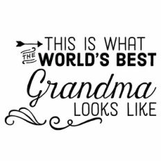 This Is What The World's Best Grandma Looks Like Quote