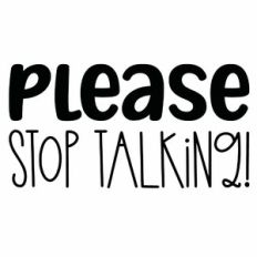 Please Stop Talking Quote