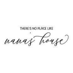 there's no place like nana's house