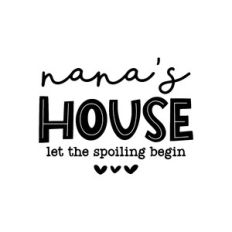 nana's house let the spoiling begin