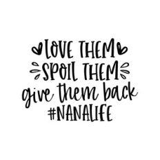 love them spoil them give them back - nana life