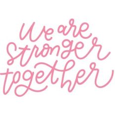 we are stronger together lettered