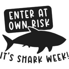 Enter At Own Risk It's Shark Week